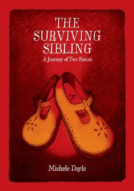 The Surviving Sibling: A Journey of Two Sisters by Doyle, Michele