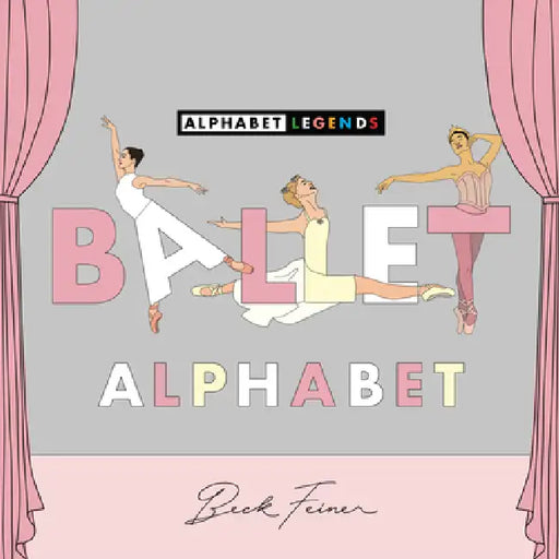 Ballet Alphabet by Beck Feiner, Beck Feiner