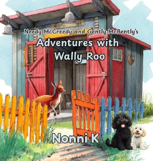 Needy McCreedy and Gently McBently's Adventures with Wally Roo by Nonni K