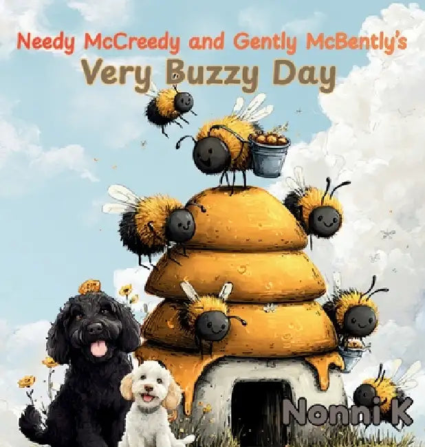 Needy McCreedy and Gently McBently's Very Buzzy Day by Nonni K