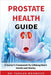 Prostate Health Guide: A Doctor's Framework for Lifelong Men's Health and Vitality by Mehmood, Farhan