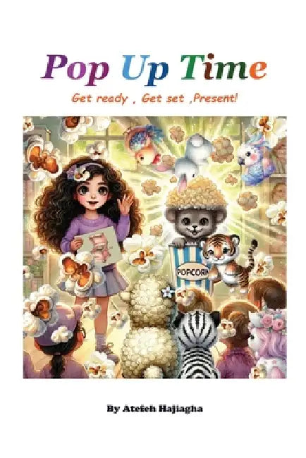 Pop Up Time: Get ready, Get set, Present! by Atefeh Hajiagha
