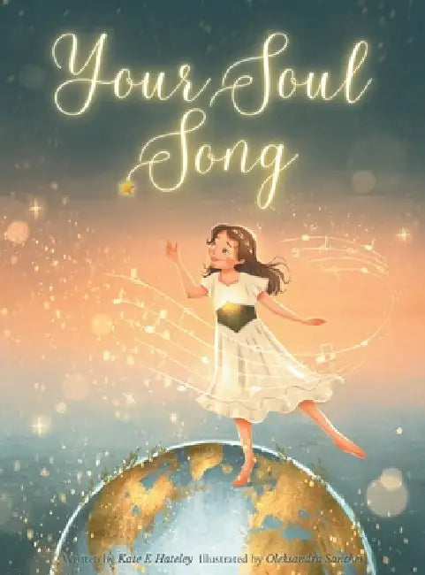 Your Soul Song by Kate E. Hateley, Oleksandra Sanches