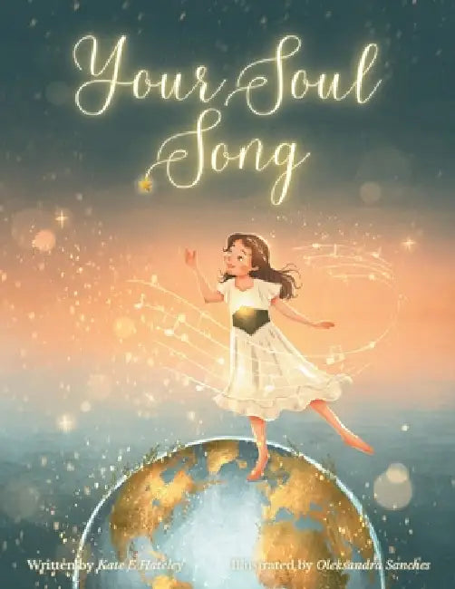 Your Soul Song by Kate E. Hateley, Oleksandra Sanches