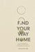Find Your Way Home: A practical guide on design and construction to create the home you want by Alexander Hill