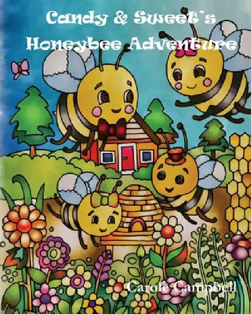 Candy & Sweet's Honeybee Adventure by Carole Campbell, Sarah Cavill