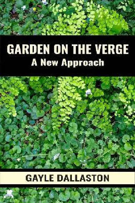 Garden on the Verge: A New Approach by Gayle Dallaston