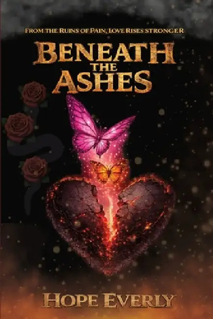 Beneath The Ashes by Hope Everly