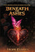 Beneath The Ashes by Hope Everly