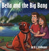 Bella and the Big Bang: A Gentle Giant With A Heart Of Gold by Karen L. Feldbauer