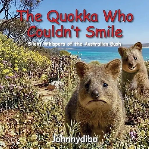 The Quokka Who Couldn't Smile: Silent Whispers of The Australian Bush by Johnnydibo