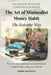 The Art of Minimalist Money Habits: The Kakeibo Way by Marie Santiago