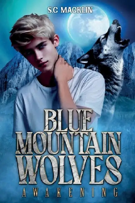 Blue Mountain Wolves: Awakening by Macklin, Susan C.