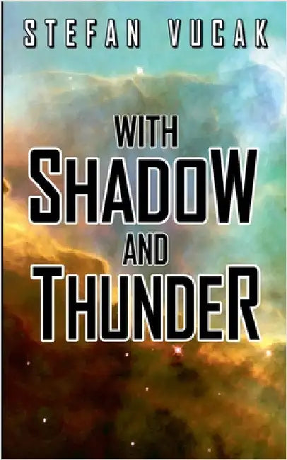 With Shadow and Thunder by Vucak, Stefan