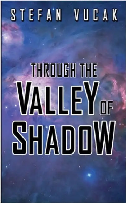 Through the Valley of Shadow by Vucak, Stefan