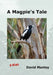 A Magpie's Tale by David J. Manley