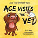 Ace Visits the Vet by Suu Ray, Tanya Maneki