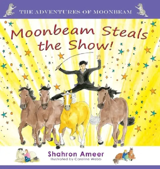 Moonbeam Steals the Show! by Shahron Ameer, Caroline Webb