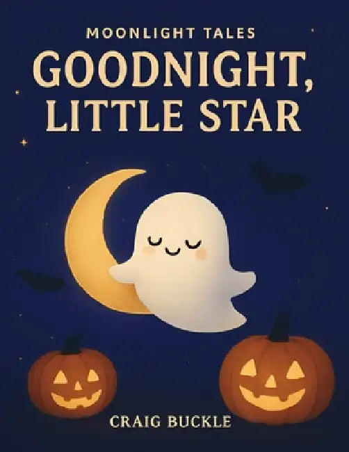 Goodnight, Little Ghost: A gentle picture book series designed to help children ages 3-6 relax, unwind, and settle into peaceful bedtime routines. Eac by Buckle, Craig