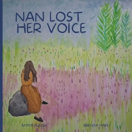 Nan Lost Her Voice by Emma Fuller, Brenda Hafey