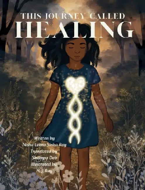 This Journey Called Healing by Nisha Leena Sinha Roy, H. J. Ray, Shampa Deb