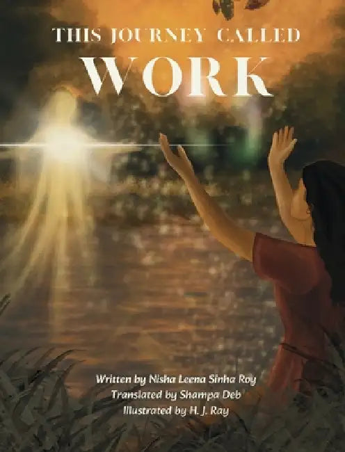 This Journey Called Work by Nisha Leena Sinha Roy, H. J. Ray, Shampa Deb
