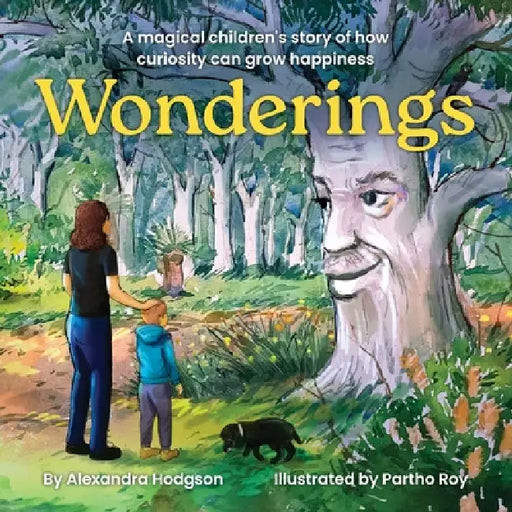 Wonderings: A magical children's story of how curiosity can grow happiness by Alexandra Hodgson, Partho Roy