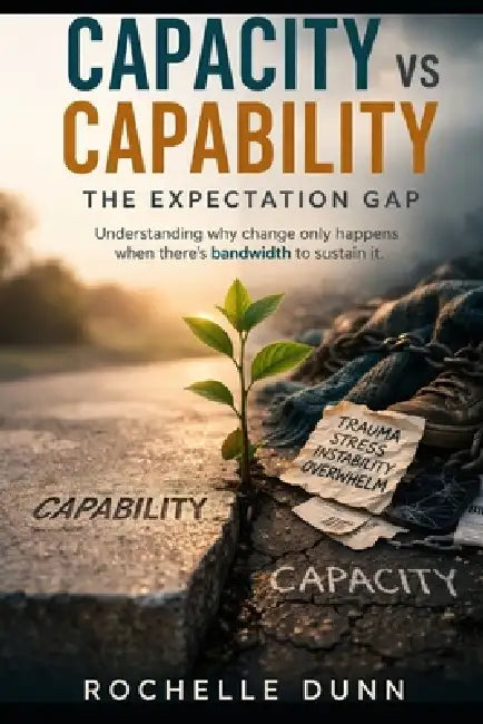 Capability vs Capacity - The Expectation Gap by Rochelle Dunn