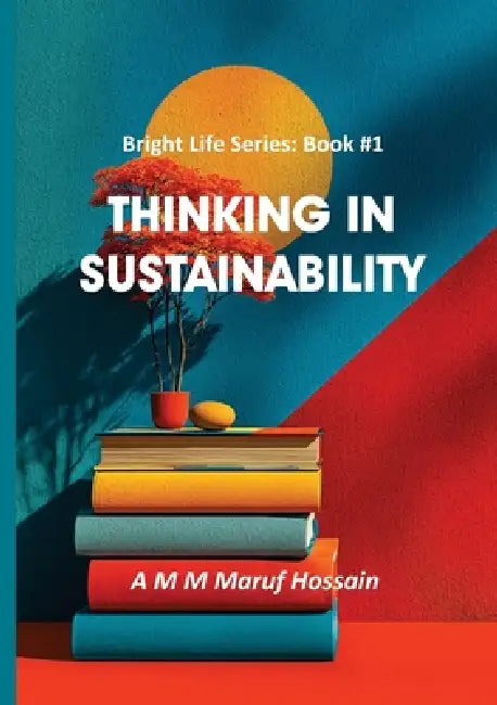 Thinking in Sustainability by A. M. M. Maruf Hossain