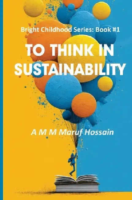 To Think in Sustainability by A. M. M. Maruf Hossain