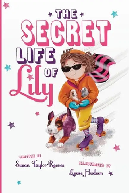 The Secret Life Of Lily by Susan Taylor-Reeves, Lynne Hudson
