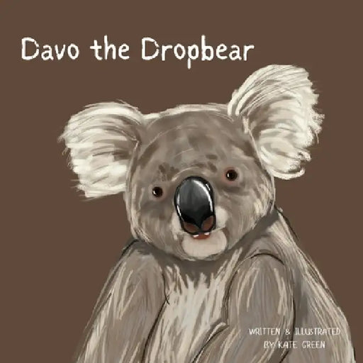 Davo the Dropbear by Kate Green