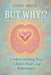 But Why!?: Understanding your child's brain and behaviours by Jodie Moar