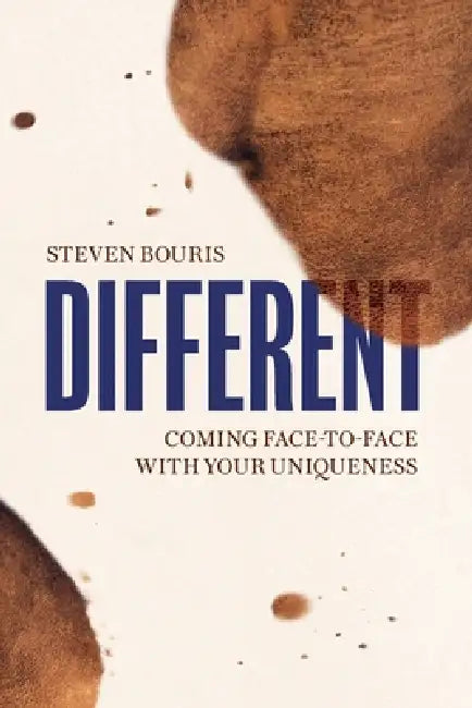 Different: Coming Face-to-Face With Your Uniqueness by Steven Bouris