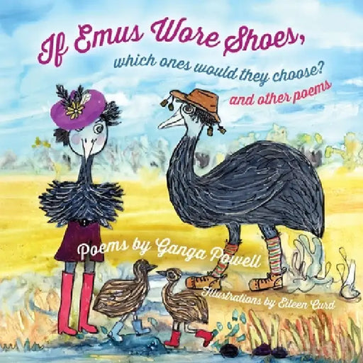 If Emus Wore Shoes, Which Ones Would They Choose?: And Other Poems by Ganga Powell, Eileen Curd