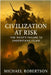 Civilization At Risk: The West's Failure To Understand Islam by Robertson, Michael