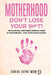 Motherhood Don't Lose Your Sh*t! by Sasha Wood
