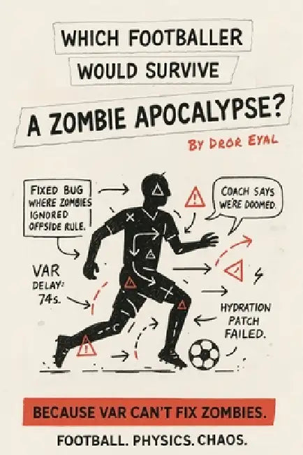 Which Footballer Would Survive A Zombie Apocalypse by Dror Eyal