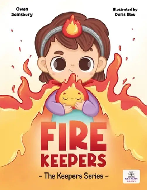 Fire Keepers: Stories that help children understand and care for their inner world by Owen C. Sainsbury, Daris Bleu