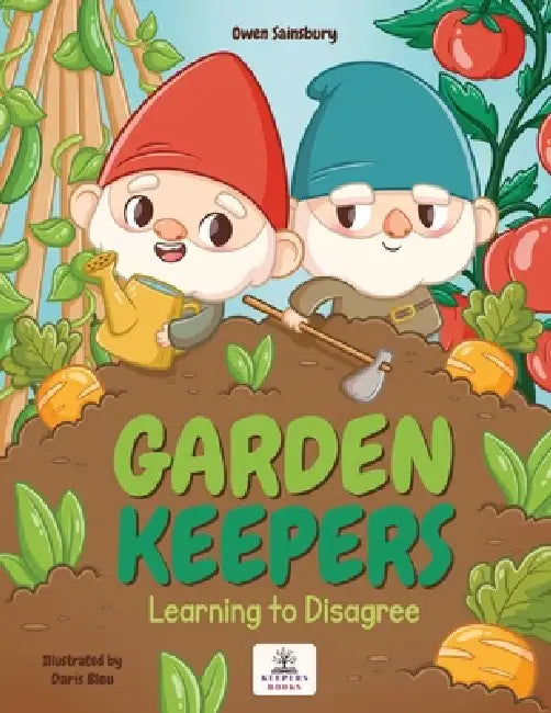 Garden Keepers: Learning to Disagee by Owen C. Sainsbury, Daris Bleu