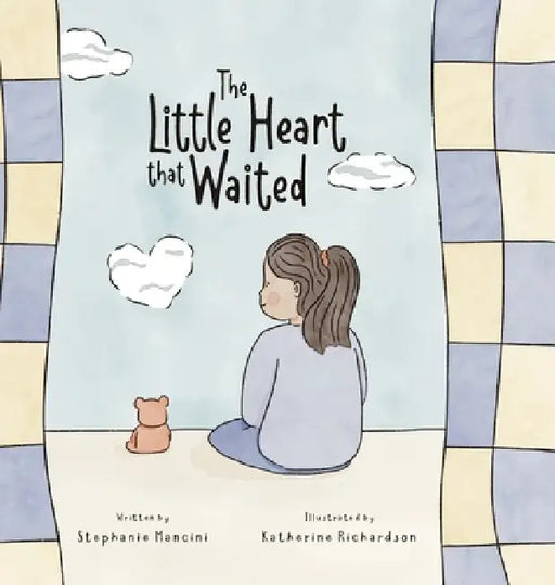 The Little Heart That Waited by Stephanie Mancini, Katherine Richardson
