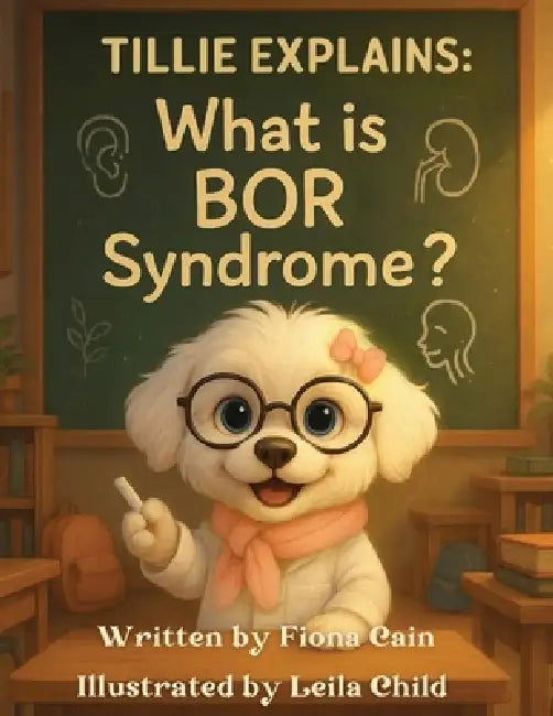 Tillie Explains: What is BOR Syndrome? by Fiona Cain, Leila Child