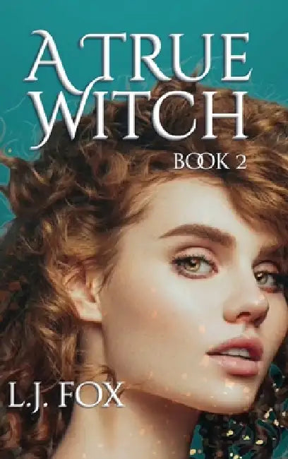 A True Witch Book 2 by L. J. Fox