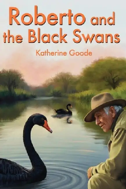 Roberto and the Black Swans by Katherine E. Goode, Amanda L. Hassett