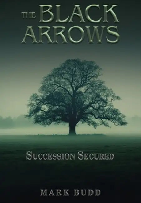Black Arrows: Succession Secured: Succession Secured by Mark Budd, Helen Bethune-Moore