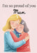 I'm so proud of you, Mum by Bronwen A. Clark