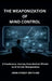 The Weaponization of Mind Control by John Sydney Smith