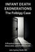 Infant Death Exonerations: The Folbigg Case a Practical Guide for Families, Advocates and Professionals by John Sydney Smith