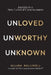 Unloved, Unworthy, Unknown: Journey to a New Level of Consciousness by Allura Halliwell