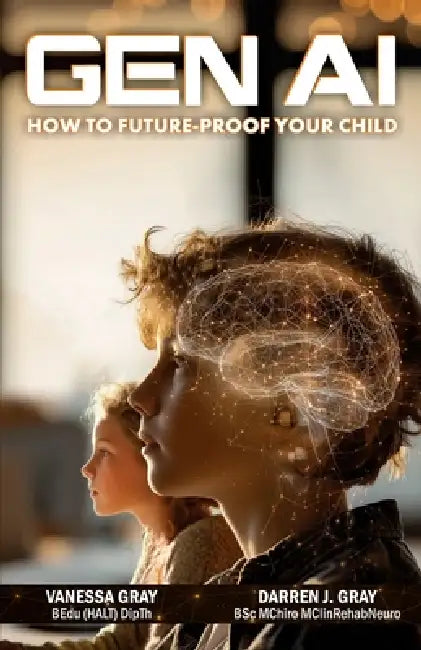 Gen AI: Future Proof Your Child by Darren Gray, Vanessa Gray